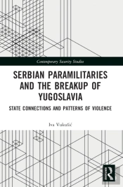 Serbian Paramilitaries And The Breakup Of Yugoslavia