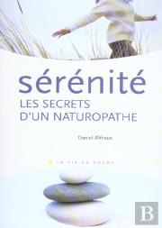 Serenite ; Les Secrets D'Un Naturopathe