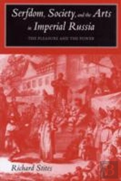 Serfdom, Society, And The Arts In Imperial Russia