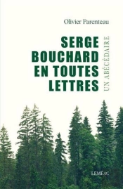Serge Bouchard En Toutes Lettres : Un Abécédaire