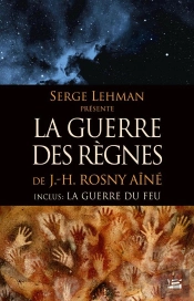 Serge Lehman Présente : La Guerre Des Règnes ; La Guerre Du Feu