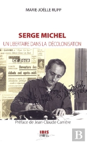 Serge Michel ; Un Libertaire Dans La Décolonisation