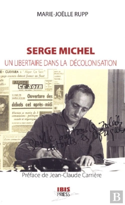 Bertrand.pt - Serge Michel ; Un Libertaire Dans La Décolonisation