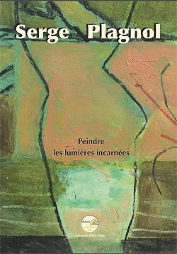 Bertrand.pt - Serge Plagnol, Peindre, Lumières Incarnées