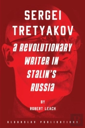Sergei Tretyakov: A Revolutionary Writer