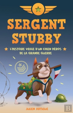 Bertrand.pt - Sergent Stubby : L'Histoire Vraie D'Un Chien Héros De La Grande Guerre