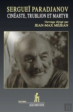 Bertrand.pt - Sergueï Paradjanov, Cinéaste, Trublion Et Martyr