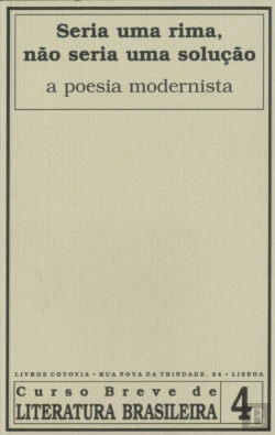 Bertrand.pt - Seria uma Rima, Não Seria uma Solução - A Poesia Modernista