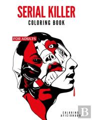 Serial Killer Coloring Book For Adults