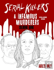Serial Killers & Infamous Murderers Coloring Book Adults Only
