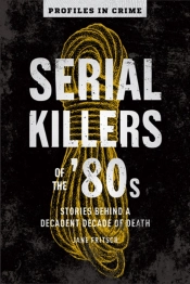 Serial Killers Of The '80s