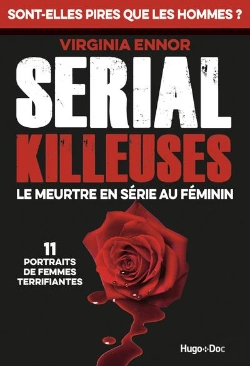 Bertrand.pt - Serial Killeuses - Le Meurtre En Serie Au Feminin - 11 Portraits De Femmes Terrifiantes