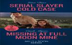 Serial Slayer Cold Case / Missing At Full Moon Mine