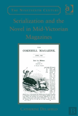 Bertrand.pt - Serialization And The Novel In Mid-Victorian Magazines