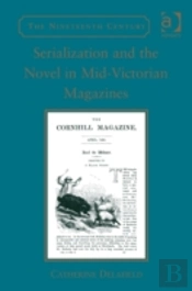 Serialization And The Novel In Mid-Victorian Magazines