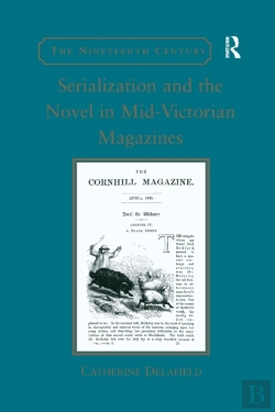 Bertrand.pt - Serialization And The Novel In Mid-Victorian Magazines