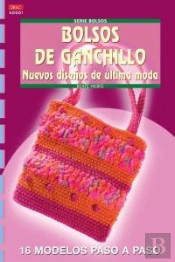 Serie Bolsos Nº 1. Bolsos De Ganchillo. Nuevos Diseños De Última Moda