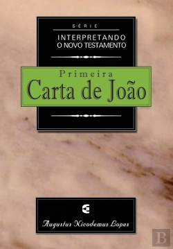 Bertrand.pt - Série Interpretando O Novo Testamento - 1joão