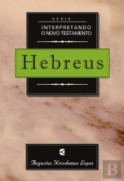 Série Interpretando O Novo Testamento: Hebreus
