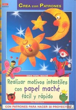Bertrand.pt - Serie Papel Maché Nº 3. Realizar Motivos Infantiles Con Papel Maché Fácil Rápido