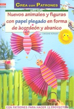 Bertrand.pt - Serie Papel Nº 36. Nuevos Animales Y Figuras Con Papel Plegado En Forma De Acordeón Y Abanico