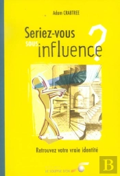 Seriez-Vous Sous Influence ? Retrouvez Votre Vraie Identite