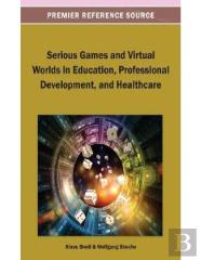 Serious Games And Virtual Worlds In Education, Professional Development, And Healthcare