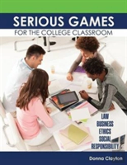 Bertrand.pt - Serious Games For The College Classroom: Law, Business, Ethics, Social Responsibility