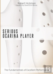 Serious Ocarina Player - The Fundamentals Of Excellent Performance