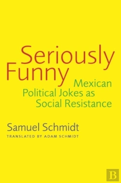 Bertrand.pt - Seriously Funny : Mexican Political Jokes As Social Resistance