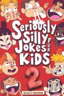 Seriously Silly Jokes For Kids