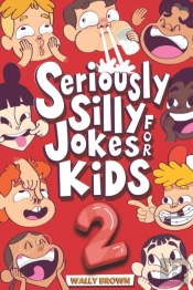 Seriously Silly Jokes For Kids