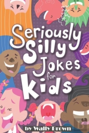 Seriously Silly Jokes For Kids