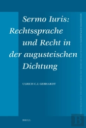 Sermo Iuris: Rechtssprache Und Recht In Der Augusteischen Dichtung