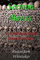 Sermon Bones, Vol. 6