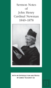 Sermon Notes Of John Henry Cardinal Newman 1849-78