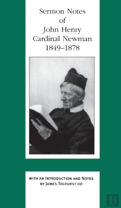 Bertrand.pt - Sermon Notes Of John Henry Cardinal Newman 1849-78