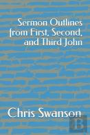 Sermon Outlines From First, Second, And Third John