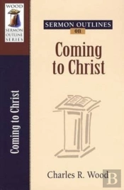 Sermon Outlines On Coming To Christ