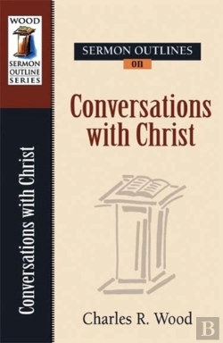 Bertrand.pt - Sermon Outlines On Conversations Of Christ