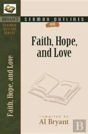Sermon Outlines On Faith, Hope, And Love