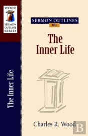 Sermon Outlines On The Inner Life