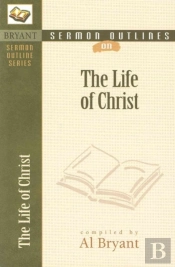 Sermon Outlines On The Life Of Christ