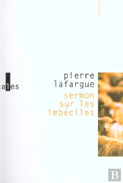 Bertrand.pt - Sermon Sur Les Imbéciles : Prononcé Dans Ma Cave Avec Toutes Sortes De Précautions Fantastiques