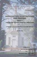 Sermonettes, Illustrations, And Prayers From A United Methodist Country Preacher, Vol 1