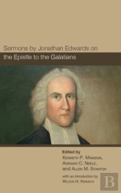 Sermons By Jonathan Edwards On The Epistle To The Galatians