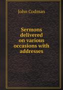 Sermons Delivered On Various Occasions With Addresses