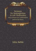 Sermons For Septuagesima To Ash-Wednesday With Sermons For Confirmation And On The Litany