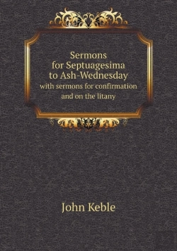 Bertrand.pt - Sermons For Septuagesima To Ash-Wednesday With Sermons For Confirmation And On The Litany