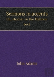 Sermons In Accents Or, Studies In The Hebrew Text